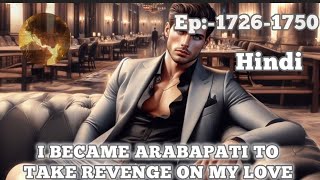 Ep17261750 I BECAME ARABAPATI TO TAKE REVENGE ON MY LOVE ll Novel explain in hindi novel hindi [upl. by Camfort]