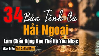 34 Bản Tình Ca Hải Ngoại Làm Chấn Động Bao Thế Hệ Yêu Nhạc  Tình khúc Hoài Niệm Thay Lời Muốn Nói [upl. by Kenon]