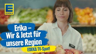 quotErika – Wir amp Jetzt für unsere Regionquot  EDEKAWerbung wirundjetzt [upl. by Suollecram]