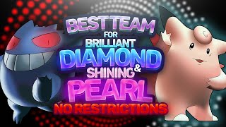 Best Team for Pokémon Brilliant Diamond amp Shining Pearl  NO RESTRICTIONS [upl. by Nowad]