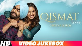 Qismat  Video Jukebox  Ammy Virk  Sargun Mehta  Gurnam Bhullar  Latest Punjabi Songs 2018 [upl. by Mali]