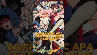 Sampai Arc Mana Season 1 Anime Dandadan dandadan anime [upl. by Ethelstan]