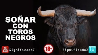 Significado de SOÑAR CON TOROS NEGROS 🔞 ¿Que Significa [upl. by Eunice]