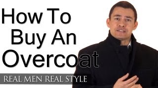 How To Buy An Overcoat  Mans Guide To Overcoats Topcoats Greatcoats  Stylish Winter Clothing Men [upl. by Melton]