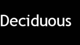 How to Pronounce Deciduous [upl. by Alatea701]