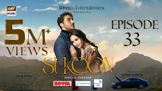 Sukoon Episode 33Digitally Presented by Royal  Sensodyn amp FreeStyle Libre Eng Sub 7th Feb 2024 [upl. by Alyal991]