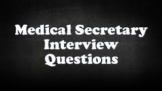 Medical Secretary Interview Questions [upl. by Mellitz]