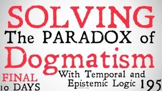 Solving The Paradox Of Dogmatism Epistemic and Temporal Logic [upl. by Beltran58]