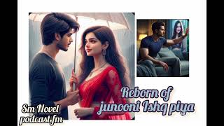 Reborn of junooni Ishq piya ka restore episode [upl. by Ardnuahsal333]