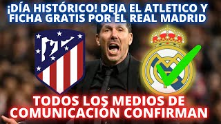 ¡DÍA HISTÓRICO DEJA EL ATLETICO Y FICHA GRATIS POR EL REAL MADRID  TODOS LOS MEDIOS CONFIRMAN [upl. by Arrej]