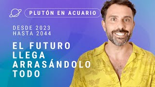 El futuro llega arrasándolo todo PLUTÓN EN ACUARIO ♒  Desde 2023 a 2044  Astrología Evolutiva [upl. by Corson631]