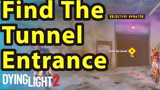 Dying Light 2  X13 Quest Find The Tunnel Entrance [upl. by Norehc]