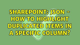 Sharepoint JSON  how to highlight duplicated items in a specific column 2 Solutions [upl. by Artnoed]