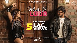 Make It Loud Official Video ASH V Pankaj Vig  Preeti Singh  Hindi Song 2024  Hindi Club Song [upl. by Kleper444]