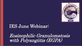 Eosinophilic Granulomatosis with Polyangiitis EGPA Webinar  19 June 2024 [upl. by Thorman]