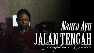 JALAN TENGAH  NAURA AYU Saxophone Cover [upl. by Josephson63]