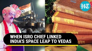 ISRO Chief Links Science To Vedas ‘West Repacked Discoveries Of Vedic Times  Old Video Goes Viral [upl. by Adne707]