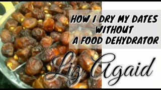 HOW I DRIED DATES FRUIT WITHOUT A FOOD DEHYDRATOR [upl. by Ekeiram]