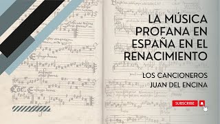 La música profana en España en el Renacimiento Los cancioneros Juan del Encina [upl. by Fanchon]