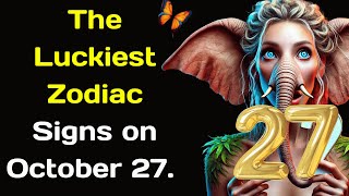 The Luckiest Zodiac Signs on October 27 Daily Horoscope [upl. by Allertse362]