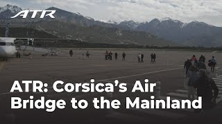 ATR Corsica’s Air Bridge to the Mainland [upl. by Justina309]