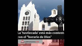 La tuxtlecada está más contenta con el quothorario de Dios” [upl. by Kesia]