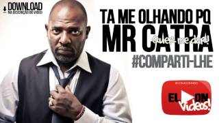 MR CATRA  TA ME OLHANDO PORQUE QUER ME DAR ELONVIDEOS [upl. by Oribelle]