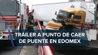 Caos en Tlalnepantla Tráiler choca y queda colgando en puente sobre Av Jesús Reyes Heroles [upl. by Aihtnys]