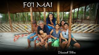 Vaniah Toloa  Foi Mai Audio [upl. by Annig]