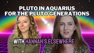 Pluto In Aquarius amp The Pluto Generations with Hannahs Elsewhere [upl. by Mumford]