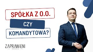 Spółka z oo czy spółka komandytowa I Prawnik Wyjaśnia [upl. by Nylad]