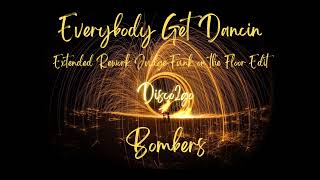 Bombers  Everybody Get Dancin Extended Rework Judge Funk on the Floor Edit [upl. by Wende]