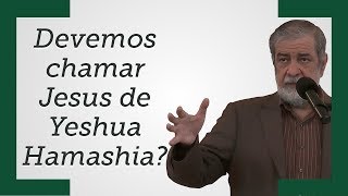 quotDevemos chamar Jesus de Yeshua Hamashiaquot  Augustus Nicodemus [upl. by Nessah626]