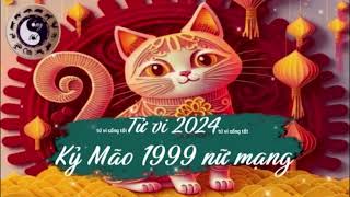 Tử vi tuổi Kỷ Mão 1999 nữ mạng năm 2024 [upl. by Gnouh]