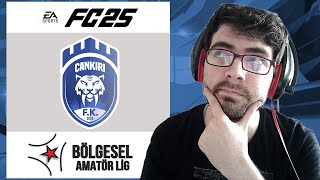 ÇANKIRI FK BÖLGESEL AMATÖR LİG DE BAŞARILI OLUR MUYDU  EA FC 25 SUCCESS [upl. by Bernice]