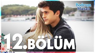 Bodrum Masalı 12 Bölüm  FULL BÖLÜM [upl. by Nyrmak]