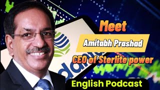 English Podcast  Meet Amitabh Prasad  CEO of Sterlite Power  mycareerdoctor darbhangabihar [upl. by Caterina]