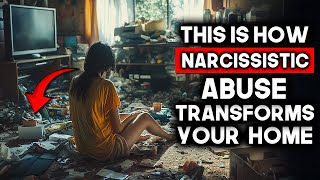 How Narcissistic Abuse Transforms Your Home [upl. by Isnan]