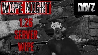 DayZ WIPE NIGHT 126 Server Wipe [upl. by Eisor]