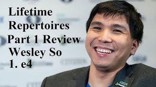 Lifetime Repertoires Wesley So 1 e4 Part 1 On Chessable  My Review [upl. by Sindee936]