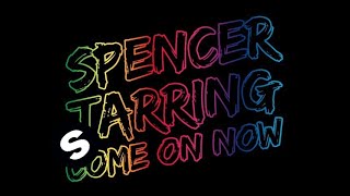 Spencer Tarring  Come On Now Original Mix [upl. by Innis943]