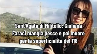 Sant’Agata di Militello Giuliana Faraci mangia pesce e poi muore per la superficialità del 118 [upl. by Narmis651]