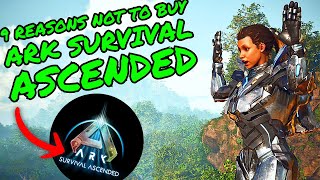 9 REASONS NOT TO BUY ARK SURVIVAL ASCENDED [upl. by Acimat]