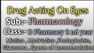 Drug Acting On Eyes  Pharmacology  Miotics  Mydriatics  Glaucoma  D pharmacy 2 nd year [upl. by Evot440]