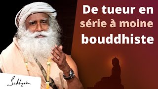 Comment un tueur en série estil devenu un bouddha   Sadhguru Français [upl. by Adrahc827]