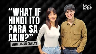 “What if HINDI TO PARA SA AKIN” PaanoBaTo with Elijah Canlas [upl. by Sol]