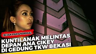 Kuntilanak Melintas Depan Ana Cikey di Gedung TKW Bekasi  Jejak Paranormal [upl. by Audwen419]