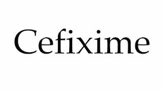 How to Pronounce Cefixime [upl. by Ailekahs]