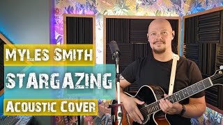 STARGAZING  MYLES SMITH ACOUSTIC COVER stargazing mylessmith acousticcover [upl. by Sitoiganap]