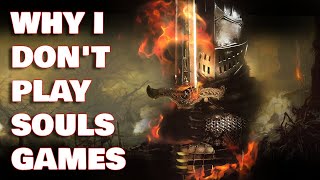 Why I Dont Play Souls Games [upl. by Kyred]